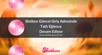 Slotbon Güncel Giriş Adresinde Tatlı Eğlence Devam Ediyor